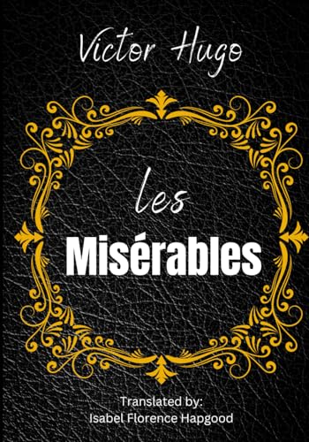 Les Misérables: A Philosophical Fiction Exploring the Tragedy Triumph of the Human Spirit Les Misérables: A Philosophical Fiction Exploring the Tragedy Triumph of the Human Spirit von Independently published