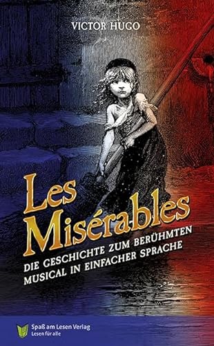 Les Misérables: Die Geschichte zum berühmten Musical in Einfacher Sprache von Spaß am Lesen