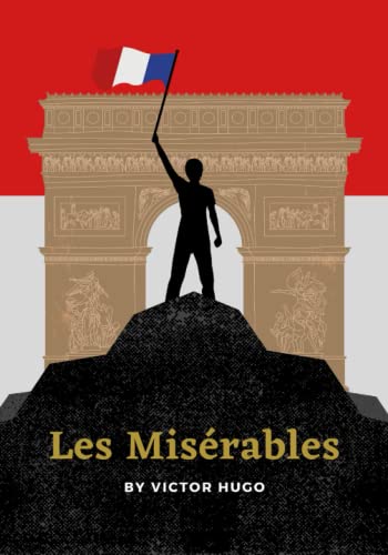 Les Misérables: The Original 1862 Historical Literary Classic, English Edition