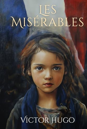 Les Misérables: Une nouvelle édition en français moderne Les Misérables: Une nouvelle édition en français moderne von Independently published