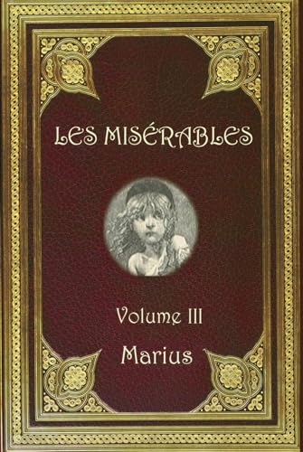 Les Misérables: Volume III Marius Les Misérables: Volume III Marius von Independently published