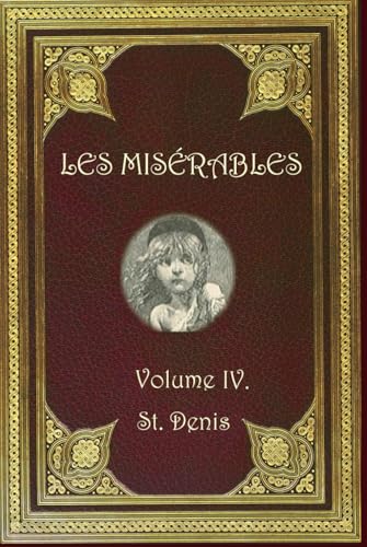 Les Misérables: Volume IV, St. Denis Les Misérables: Volume IV, St. Denis von Independently published