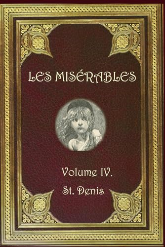 Les Misérables: Volume IV, St. Denis Les Misérables: Volume IV, St. Denis von Independently published