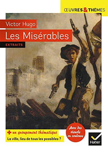 Les Misérables: suivi d'un groupement thématique « La ville, lieu de tous les possibles » Les Misérables: suivi d'un groupement thématique « La ville, lieu de tous les possibles »