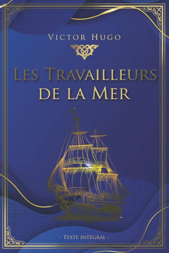 Les Travailleurs de la mer - Victor Hugo - Texte intégral: Édition illustrée | 432 pages Format 15,24 cm x 22,86 cm Les Travailleurs de la mer - Victor Hugo - Texte intégral: Édition illustrée | 432 pages Format 15,24 cm x 22,86 cm