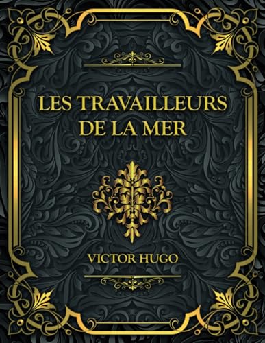 Les Travailleurs de la mer: Victor Hugo Les Travailleurs de la mer: Victor Hugo von Independently published