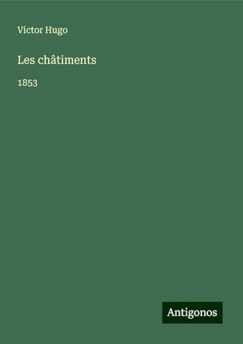 Les châtiments: 1853 Les châtiments: 1853 von Antigonos Verlag