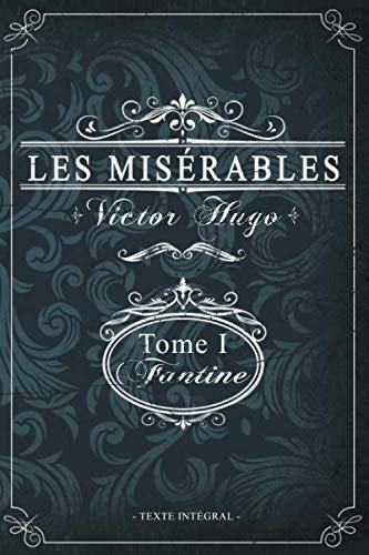 Les misérables Tome I - Fantine - Victor Hugo - Texte intégral: Édition illustrée | jean valjean | 359 pages Format 15,24 cm x 22,86 cm Les misérables Tome I - Fantine - Victor Hugo - Texte intégral: Édition illustrée | jean valjean | 359 pages Format 15,24 cm x 22,86 cm von Independently published