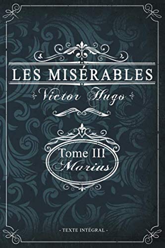 Les misérables Tome III - Marius - Victor Hugo - Texte intégral: Édition illustrée | jean valjean | 293 pages Format 15,24 cm x 22,86 cm Les misérables Tome III - Marius - Victor Hugo - Texte intégral: Édition illustrée | jean valjean | 293 pages Format 15,24 cm x 22,86 cm von Independently published