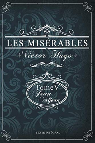 Les misérables Tome V - Jean Valjean - Victor Hugo - Texte intégral: Édition illustrée | 323 pages Format 15,24 cm x 22,86 cm Les misérables Tome V - Jean Valjean - Victor Hugo - Texte intégral: Édition illustrée | 323 pages Format 15,24 cm x 22,86 cm von Independently published