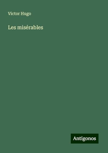 Les misérables Les misérables von Antigonos Verlag