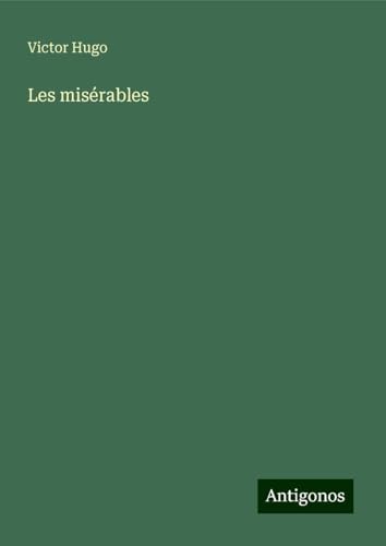 Les misérables Les misérables von Antigonos Verlag