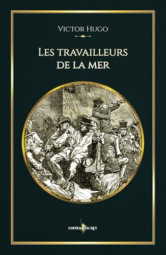 Les travailleurs de la mer: - Edition illustrée par 58 gravures von Editions du Rey