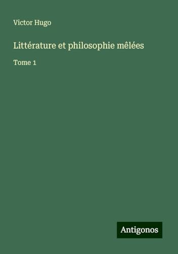 Littérature et philosophie mêlées: Tome 1