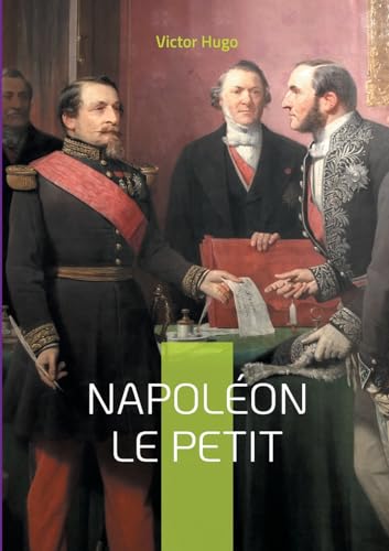 Napoléon le Petit: La plume vengeresse de l'exilé Napoléon le Petit: La plume vengeresse de l'exilé von BoD – Books on Demand – Frankreich