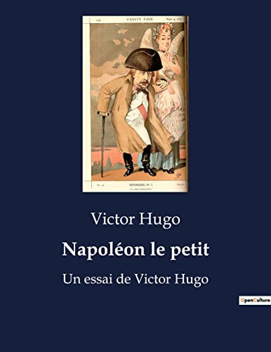 Napoléon le petit: Un essai de Victor Hugo Napoléon le petit: Un essai de Victor Hugo