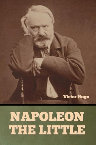 Napoleon the Little Napoleon the Little von Bibliotech Press