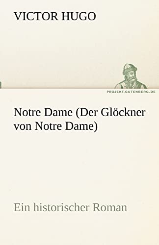 Notre Dame (Der Glöckner von Notre Dame): Ein historischer Roman (TREDITION CLASSICS)