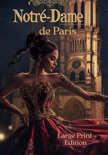 Notre-Dame de Paris (Large Print Edition): A Timeless Classic of Gothic Romance, Tragic Love, and Medieval Parisian Life von Independently published