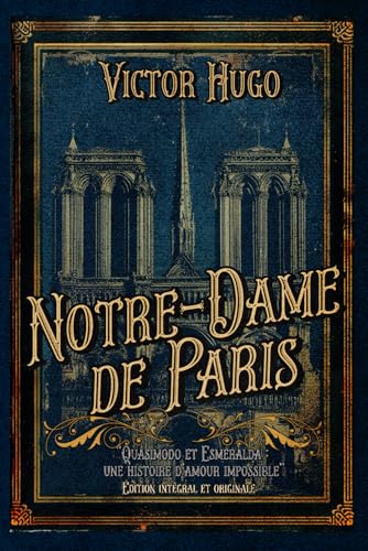 Notre-Dame de Paris "Quasimodo et Esmeralda : une histoire d'amour impossible" Édition intégral et originale: Classic collector Notre-Dame de Paris "Quasimodo et Esmeralda : une histoire d'amour impossible" Édition intégral et originale: Classic collector von Independently published