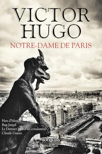 Notre-Dame de Paris: Avec Han d'Islande ; Bug-jargal ; Le dernier jour d'un condamné ; Claude Gueux condamné ; Notre von BOUQUINS
