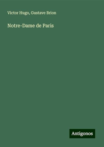 Notre-Dame de Paris Notre-Dame de Paris von Antigonos Verlag