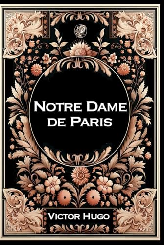 Notre Dame de Paris: Grand format RIGIDE illustré - Édition Collector avec illustrations exclusives et texte intégral Notre Dame de Paris: Grand format RIGIDE illustré - Édition Collector avec illustrations exclusives et texte intégral von Independently published
