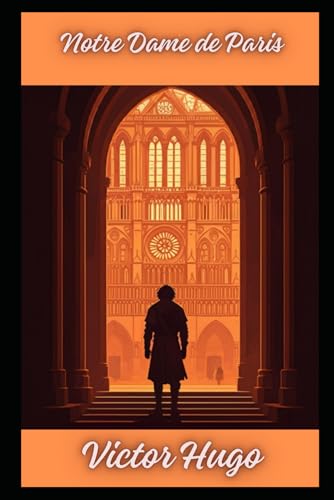 Notre Dame de Paris: The Hunchback of Notre Dame Notre Dame de Paris: The Hunchback of Notre Dame von Independently published