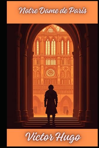 Notre Dame de Paris: The Hunchback of Notre Dame Notre Dame de Paris: The Hunchback of Notre Dame von Independently published
