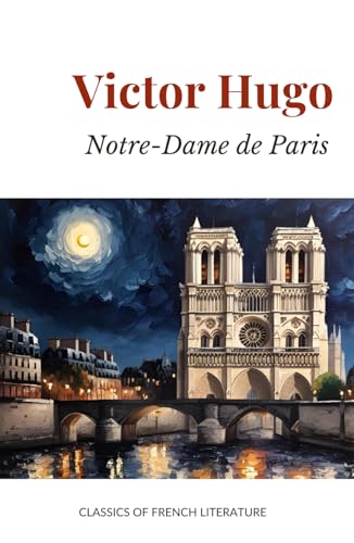 Notre-Dame de Paris: The story of The Hunchback of Notre Dame Notre-Dame de Paris: The story of The Hunchback of Notre Dame von Independently published