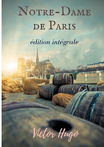 Notre-Dame de Paris: Version intégrale Notre-Dame de Paris: Version intégrale
