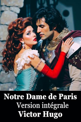 Notre-Dame de Paris: Version intégrale Notre-Dame de Paris: Version intégrale von Independently published