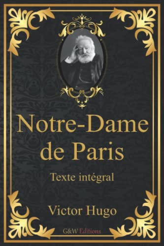 Notre-Dame de Paris: Victor Hugo | Texte intégral | G&W Editions (Annoté)