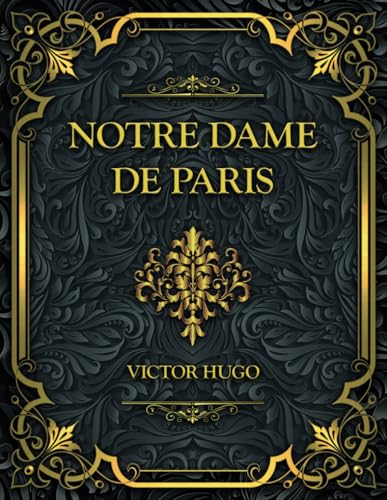 Notre Dame de Paris: Victor Hugo Notre Dame de Paris: Victor Hugo von Independently published