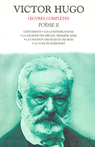 Poésie II - broché - NE (2): Les Contemplations. La légende des siècles, première série. La chanson des rues et des bois. La voix de Guernesey