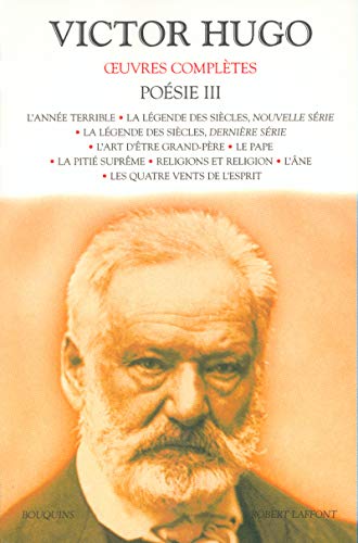 Poésie III - broché - NE (3): La légende des siècles, nouvelle série. La légende des siècles, dernière série. L'art d'être grand-père. Le pape. La ... religion. L'âne. Les quatre vents de l'esprit von BOUQUINS