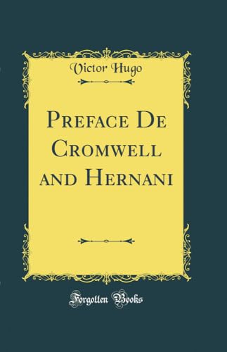 Preface De Cromwell and Hernani (Classic Reprint)