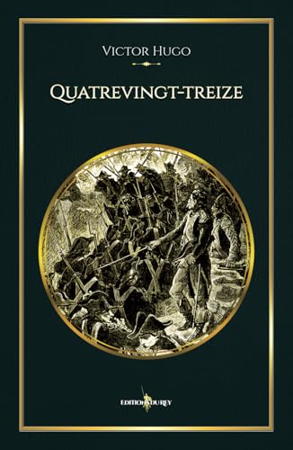 Quatrevingt-treize: - Edition illustrée par 137 gravures Quatrevingt-treize: - Edition illustrée par 137 gravures von Editions du Rey