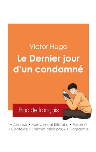 Réussir son Bac de français 2025 : Analyse du roman Le Dernier jour d'un condamné de Victor Hugo Réussir son Bac de français 2025 : Analyse du roman Le Dernier jour d'un condamné de Victor Hugo von Bac de français