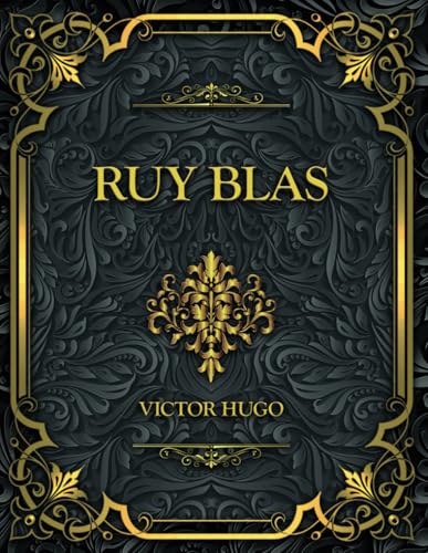 Ruy Blas: Victor Hugo Ruy Blas: Victor Hugo von Independently published