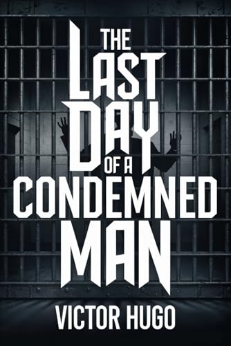 The Last Day of a Condemned Man: A New Translation The Last Day of a Condemned Man: A New Translation von Independently published