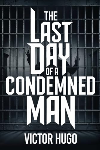 The Last Day of a Condemned Man: A New Translation The Last Day of a Condemned Man: A New Translation von Independently published