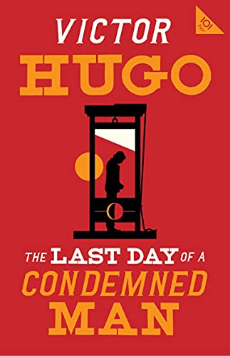 The Last Day of a Condemned Man: Victor Hugo (Alma Classics 101 Pages)