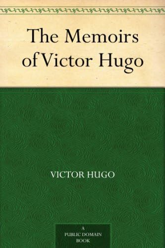 The Memoirs of Victor Hugo The Memoirs of Victor Hugo von Anson Street Press