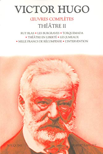 Théâtre II - broché - NE (2): Tome 2, Ruy Blas ; Les Burgraves ; Torquemada ; Théâtre en liberté ; Les Jumeaux ; Mille francs de récompense ; L'Intervention von BOUQUINS