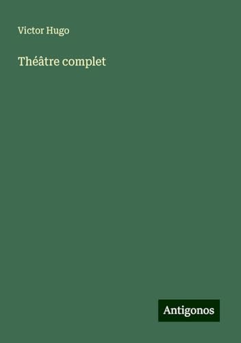 Théâtre complet Théâtre complet von Antigonos Verlag