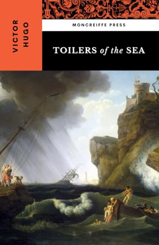 Toilers of the Sea: The 1866 French Literary Classic Toilers of the Sea: The 1866 French Literary Classic von Independently published