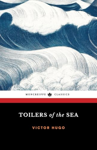 Toilers of the Sea: The 1866 French Literature Classic Toilers of the Sea: The 1866 French Literature Classic von Independently published