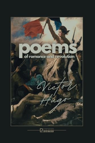 Victor Hugo: Poems of Romance and Revolution Victor Hugo: Poems of Romance and Revolution von Independently published