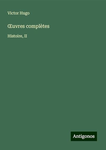 ¿uvres complètes: Histoire, II ¿uvres complètes: Histoire, II von Antigonos Verlag